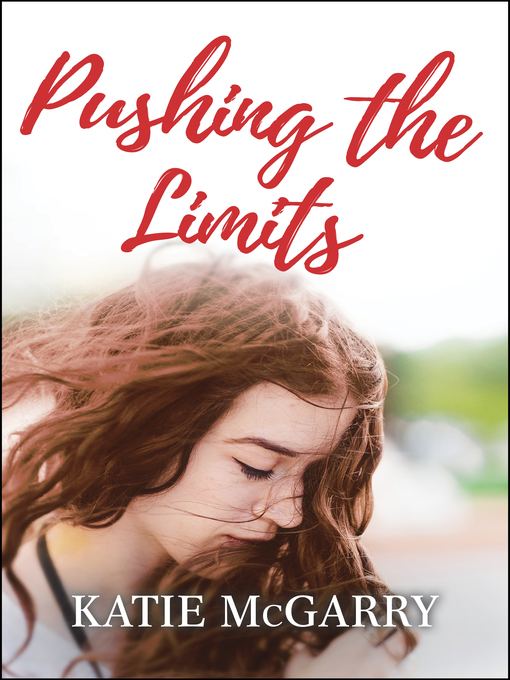 Title details for Pushing the Limits by Katie McGarry - Wait list